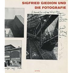Sigfried Giedion und die Fotografie: Bildinszenierungen der Moderne