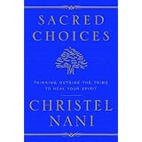sacred choices thinking outside the tribe to heal your spirit