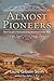 Almost Pioneers: One Couple's Homesteading Adventure In The West
