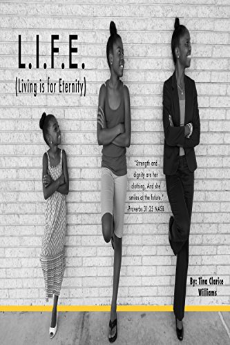 L.I.F.E. (Living is for Eternity), by Tina Williams L.I.F.E. (Living is for Eternity), by Tina Williams