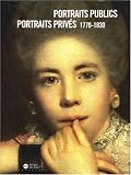 Portraits publics Portraits priv�s : 1770-1830