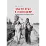 How to Read a Photograph: Lessons from Master Photographers