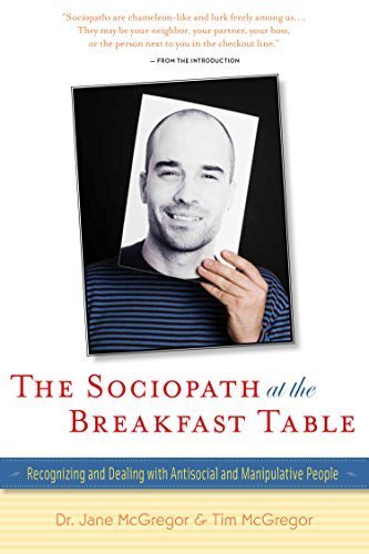 The Sociopath at the Breakfast Table: Recognizing and Dealing With Antisocial and Manipulative People by McGregor, Jane, McGregor, Tim (2014) Paperback