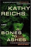 Bones to Ashes: A Novel