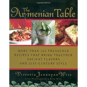 The Armenian Table: More than 165 Treasured Recipes that Bring Together Ancient Flavors and 21st-Century Style