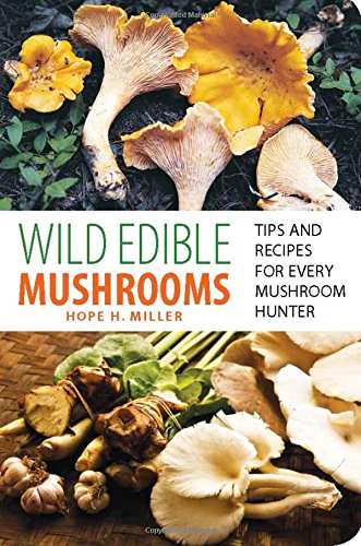wild edible mushrooms tips and recipes for every mushroom hunter