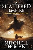 A Shattered Empire: Book Three of the Sorcery Ascendant Sequence