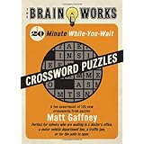 the brain works 20 minute while you wait crossword puzzles a fun assortment of 125 new crosswords from puzzler