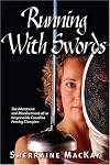 Running With Swords: The Adventures and Misadventures of The Irrepressible Canadian Fencing Champion