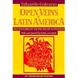Open Veins of Latin America: Five Centuries of the Pillage of a Continent [OPEN VEINS OF LATIN AMER]