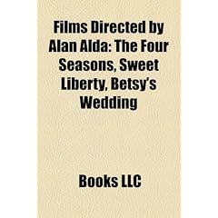 Films Directed by Alan Alda (Study Guide): The Four Seasons, Sweet Liberty, Betsy's Wedding