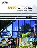 Wood windows : designing for high performance
