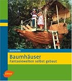 Baumh&auml;user: Fantasiewelten selbst gebaut - David Parfitt