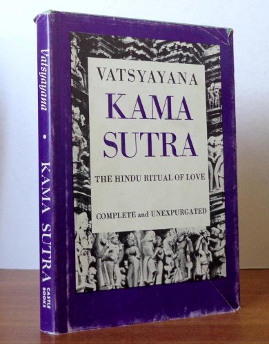 The Kama Sutra: The Hindu Ritual of Love - Complete and Unexpurgated