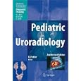 Pediatric Uroradiology (Medical Radiology Diagnostic Imaging) by A.L. Baert and Richard Fotter