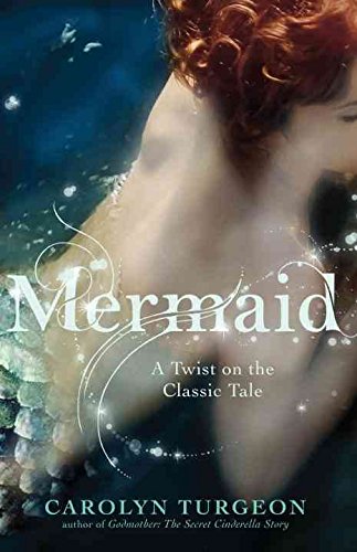 [Mermaid: A Twist on the Classic Tale] (By: Carolyn Turgeon) [published: March, 2011]
