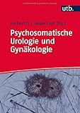 Psychosomatische Urologie und Gynaekologie