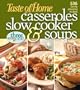 Taste of Home: Casseroles, Slow Cooker, and Soups: Casseroles, Slow Cooker, and Soups: 536 Family Pleasing Recipes