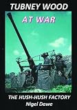 Tubney Wood at war : the hush-hush factory