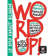 Bilingual Dictionaries of Slang: Word Up! - English-French/French-English