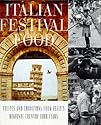 Italian Festival Food: Recipes and Traditions from Italy's Regional Country Food Fairs