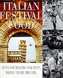 Italian Festival Food: Recipes and Traditions from Italy's Regional Country Food Fairs