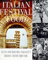 Italian Festival Food: Recipes and Traditions from Italy's Regional Country Food Fairs
