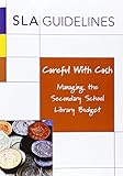 Careful with cash : managing the secondary school library budget
