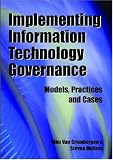 Implementing Information Technology Governance: Models, Practices and Cases