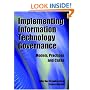 Implementing Information Technology Governance: Models, Practices and Cases
