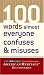 100 Words Almost Everyone Confuses and Misuses