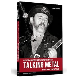 Talking Metal - Headbanger und Wackeng&auml;nger - Die Szene packt aus!