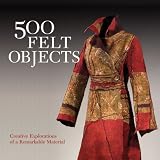 Produkt-Bild: 500 Felt Objects: Creative Explorations of a Remarkable Material