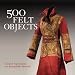 500 Felt Objects (500 Series)