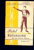 Pistol Marksmanship from the American Rifleman: National Rifle Association Handbook No. 4