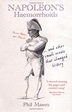 Napoleon's haemorrhoids : and other small events that changed history