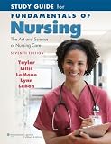 Study Guide for Fundamentals of Nursing: The Art and Science of Nursing Care by Taylor PhD MSN RN, Carol R., Lillis, Carol, LeMone, Prisci 7th (seventh) Edition [Paperback(2010)]