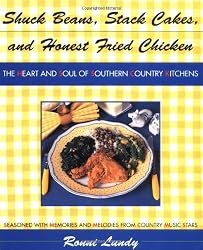 Shuck Beans, Stack Cakes, and Honest Fried Chicken: The Heart and Soul of Southern Country Kitchens