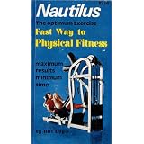 The Fast Way to Physical Fitness; Nautilus, the Optimum Exercise
