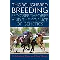 Thoroughbred Breeding: Pedigree Theories and the Science of Genetics