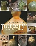 Introducing Pottery: The Complete Guide - Dan Rhode