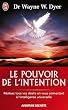 Le pouvoir de l'intention - R�alisez tous vos d�sirs en vous connectant � l'intelligence universelle