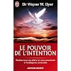 Le pouvoir de l'intention - R�alisez tous vos d�sirs en vous connectant � l'intelligence universelle