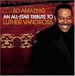 So Amazing...An All-Star Tribute to Luther Vandross