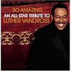 So Amazing...An All-Star Tribute to Luther Vandross
