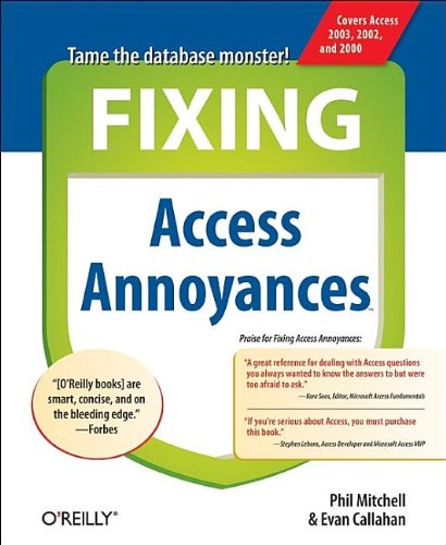 Fixing Access Annoyances: How to Fix the Most Annoying Things about Your Favorite Database