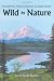 Wild By Nature: Selected Prose, Poetry and Essays By an Alaskan Woman