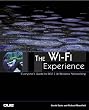The Wi-Fi Experience: Everyone's Guide to 802.11b Wireless Networking