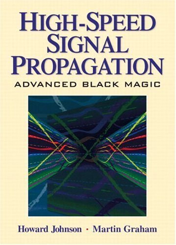 High Speed Signal Propagation: Advanced Black Magic [Hardcover] [2003] (Author) Howard Johnson