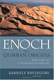 Enoch and Qumran Origins: New Light on a Forgotten Connection